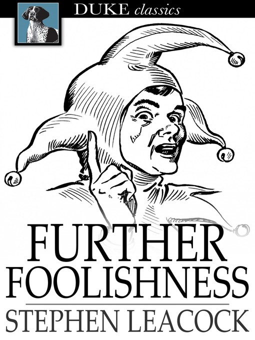 Title details for Further Foolishness by Stephen Leacock - Available